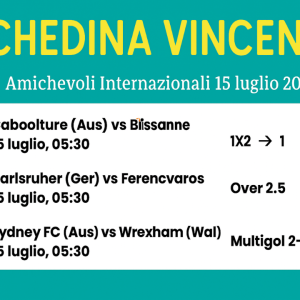 Schedina Vincente – Amichevoli Internazionali 15-07-2025 (✅ Vinta)